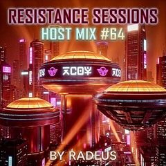 RESISTANCE SESSIONS HOST MIX #64 - by Radeus