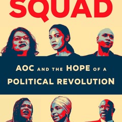 [Download Book] The Squad: AOC and the Hope of a Political Revolution - Ryan Grim