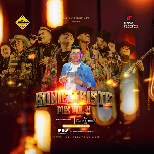 Stream Ronie Triste Mix Vol.4 GRUPO FIRME | Banda Mix by Fernando DJ IR by  Impac Records | Listen online for free on SoundCloud