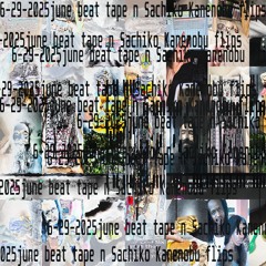 6-29-2025june beat tape n Sachiko Kanenobu flips