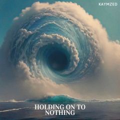 Hold On To Nothing
