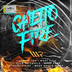 Wade Ross X Vinny - Ghetto Fire