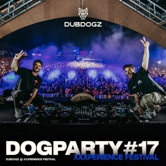 Dubdogz - DOGPARTY #17 (XXXPERIENCE FESTIVAL)