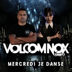 MERCREDI JE DANSE [ VolcomNoxTahiti Remix ] 2023