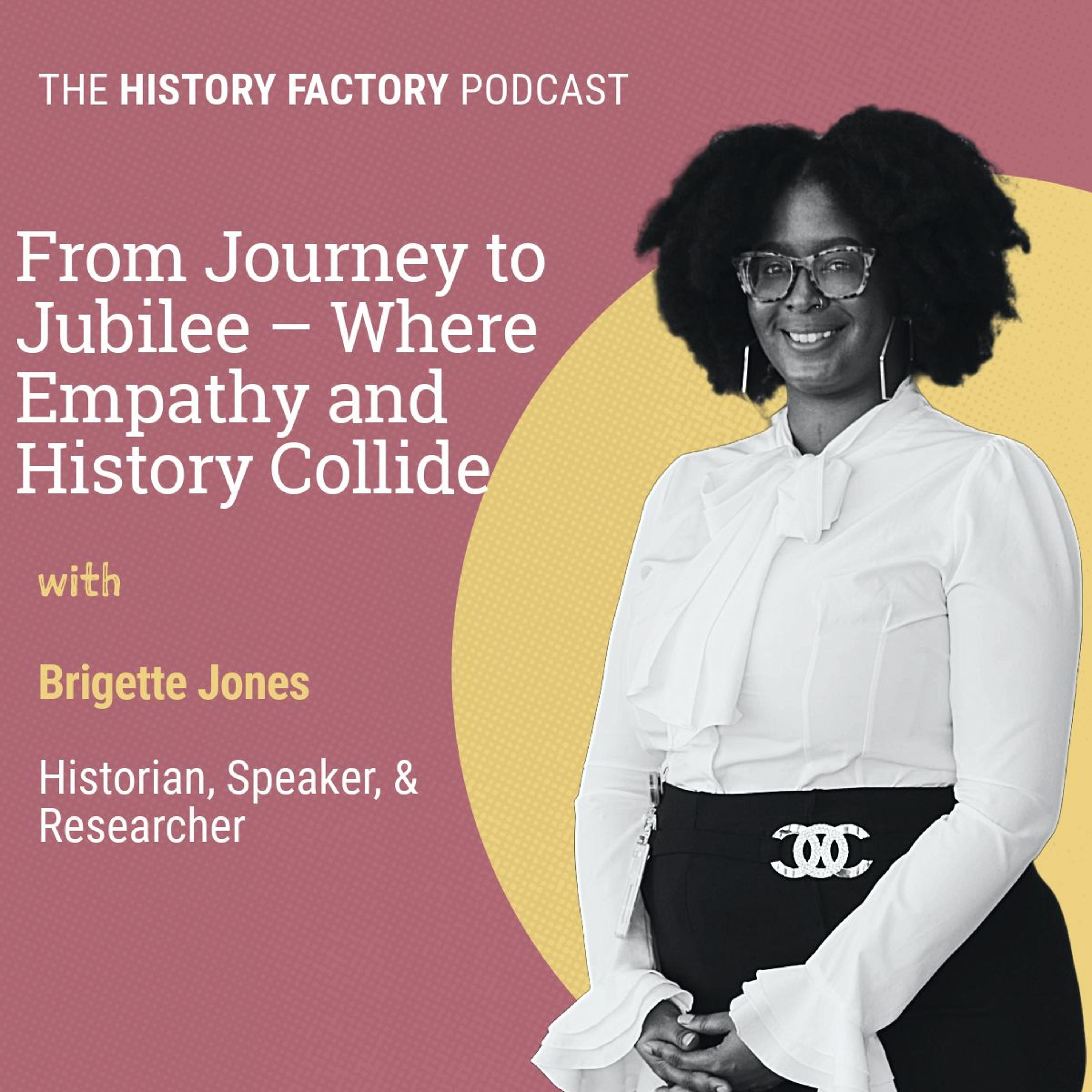 From Journey to Jubilee—Where Empathy and History Collide with Brigette Jones episode artwork