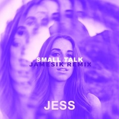 JESS - Small Talk (JAMESIK remix)