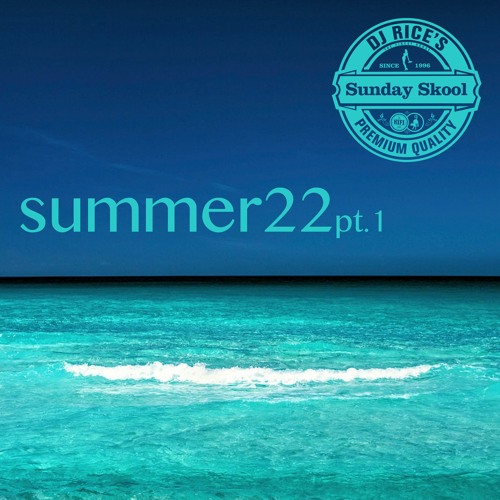 DJ Rice's Sunday Skool SUMMER22 Pt.1