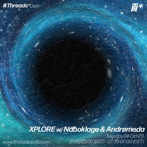 Xplore w/ Naboklage & Andrømeda (*Oslo) - 24-Oct-23