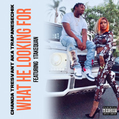 What He Looking For !  - Chanda Tresvant Trapanesechik ft 1TakeQuan .mp3