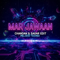 MAR JAWAAN - CHANDAN & SAGAR EDIT (MELODIC TECHNO)