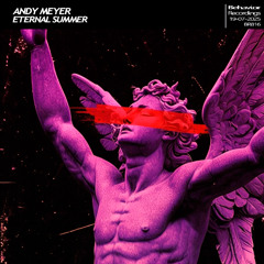 Andy Meyer -  Eternal Summer EP (Out Now)