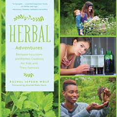 [Download] PDF ✉️ Herbal Adventures: Backyard Excursions and Kitchen Creations for Ki