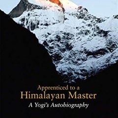 READ [EPUB KINDLE PDF EBOOK] Apprenticed to a Himalayan Master (A Yogi's Autobiography) by  Sri M �