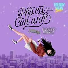 Phố Cũ Còn Anh - Fadetz Remix (Trendy Nhân Team)