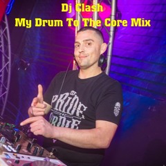 Dj Clash - My Drum To The Core Mix
