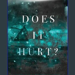 [EBOOK] 📖 Does It Hurt?: Alternate Cover <(READ PDF EBOOK)>