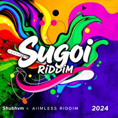 Sugoi Riddim - Shubhvm x Aimless (2024)