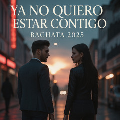 YA NO QUIERO ESTAR CONTIGO