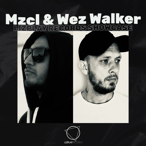 Mzcl & Wez Walker - Lizplay Records Showcase #005
