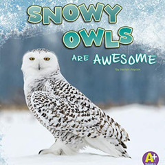 Access PDF 📝 Snowy Owls Are Awesome (Polar Animals) by  Jaclyn Jaycox [KINDLE PDF EB