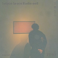 Solace Space Radio 008 w/ Fhionn
