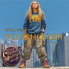 I Still Wear Your Hoodie