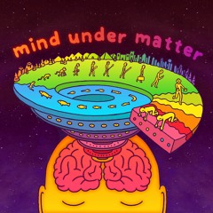 Mind Under Matter (Theme Song)