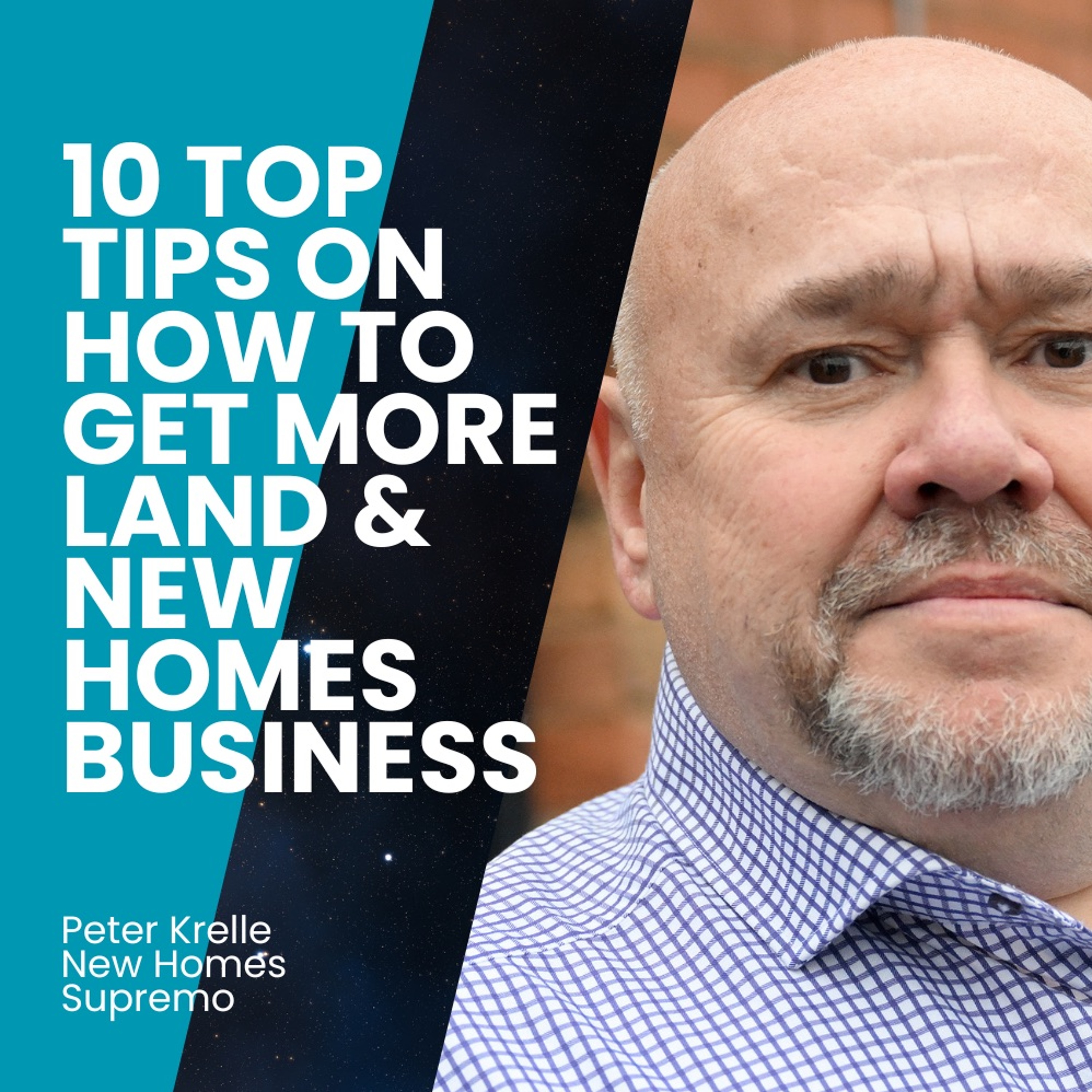 10 Top Tips On How To Get More Land And New Homes Business - Ep. 1843
