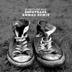 El Canto Del Loco - Zapatillas (ANMAU REMIX)