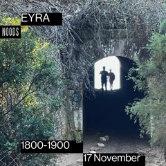 Noods Radio - EYRA (17.11.23)