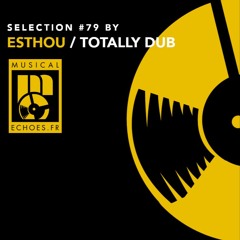 Musical Echoes roots selection #79 (by Totally Dub / décembre 2021)