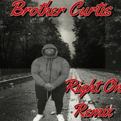 Brother Curtis x lil baby Right on remix