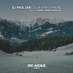 PREMIERE: DJ Paul (AR) - Calm Atmosphere (Mariner + Domingo Remix) [3rd Avenue]