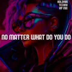 Benny Benassi - No Matter What Do You Do (Techno VIP Remix) FREE DOWNLOAD