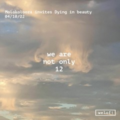 We Are Not Only 12: Dying in beauty