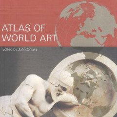 Access EPUB 💓 Atlas of World Art by  John Onians [EPUB KINDLE PDF EBOOK]