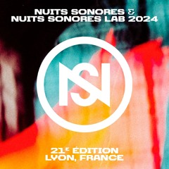 THROWBACK — Nuits sonores & Nuits sonores Lab 2024