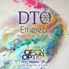 DTO - Ethereal (OpenOptics Remix) Yoga Flow Sun A/B feat. Anne-Tyler & Kiyoshi