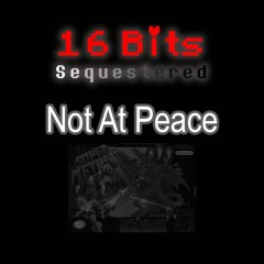 (Guest Track - Jason64) [16 Bits Sequestered] Not At Peace