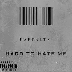 Hard To Hate Me