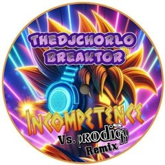 TheDjChorlo Breaktor - Incompetence (Vs.Prodigy Breaks-Remix) 2025