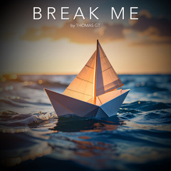 BREAK ME