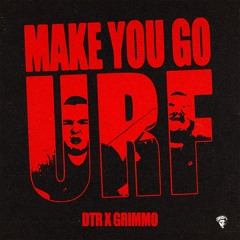 Make You Go URF - DTR x GRIMMO (Free DL)