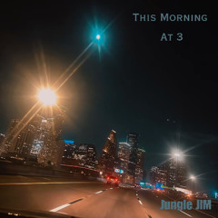 This morning At 3
