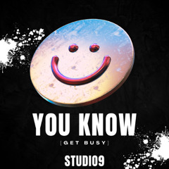 Studio9 - You Know [Get Busy]