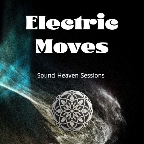 Stream Electric Moves by Sound Heaven Sessions | Listen online for free ...