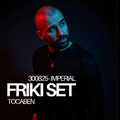 TOCABEN FRIKI SET (Imperial) - 300825