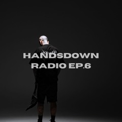 HANDSDOWN RADIO : EP.6
