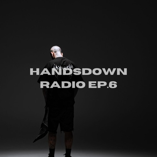 HANDSDOWN RADIO : EP.6