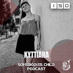 Somebodies.Child Podcast #150 with Kyttiara